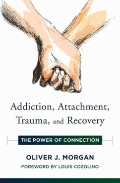 Addiction, Attachment, Trauma and Recovery - Morgan, Oliver J.