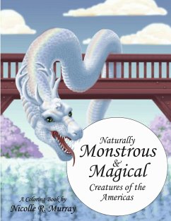 Naturally Monstrous and Magical Creatures of the Americas - Murray, Nicolle R.