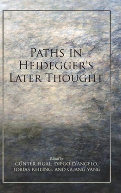 Paths in Heidegger's Later Thought - Günter Figal; Diego D`angelo; Tobias Keiling; Guang Yang