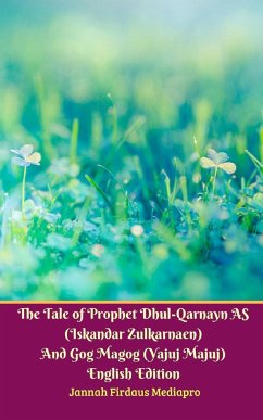 The Tale of Prophet Dhul-Qarnayn AS (Iskandar Zulkarnaen) And Gog Magog (Yajuj Majuj) English Edition - Mediapro, Jannah Firdaus