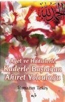 Ayet Ve Hadislerle Kaderle Basliyan Ahiret Yolculugu - Tekes, Ramazan