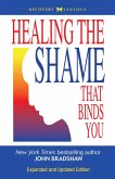 Healing the Shame That Binds You (eBook, ePUB)