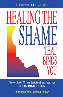 Healing the Shame That Binds You (eBook, ePUB) - Bradshaw, John