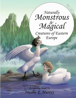 Naturally Monstrous and Magical Creatures of Eastern Europe - Murray, Nicolle R.