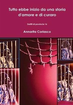 Tutto ebbe inizio da una storia d'amore e di curaro - Delitti di provincia 16 - Coriasco, Annarita