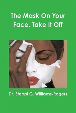 The Mask On Your Face, Take It Off - Williams-Rogers, Steppi G.