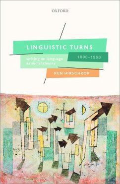 Linguistic Turns, 1890-1950 - Hirschkop, Ken