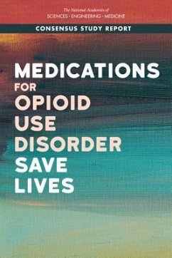 Medications for Opioid Use Disorder Save Lives - National Academies of Sciences Engineering and Medicine; Health And Medicine Division; Board On Health Sciences Policy; Committee on Medication-Assisted Treatment for Opioid Use Disorder