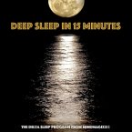Deep Sleep in 15 minutes: Unlocking the Power of Sleep and Dreams (Deep Sleep Relaxation Series) (MP3-Download)