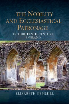 The Nobility and Ecclesiastical Patronage in Thirteenth-Century England (eBook, PDF) - Gemmill, Elizabeth