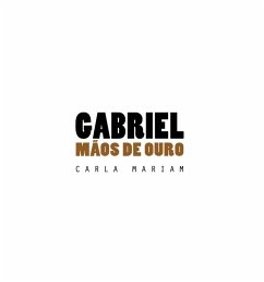Gabriel Mãos de Ouro (eBook, ePUB) - Mariam, Carla