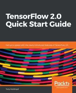 TensorFlow 2.0 Quick Start Guide (eBook, ePUB) - Holdroyd, Tony