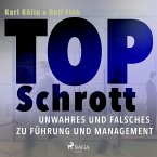 Top Schrott - Unwahres und Falsches zu Führung und Management (Ungekürzt) (MP3-Download)