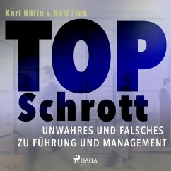 Top Schrott - Unwahres und Falsches zu Führung und Management (Ungekürzt) (MP3-Download) - Fink, Rolf; Kälin, Karl