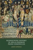 Reimagining History in Anglo-Norman Prose Chronicles (eBook, PDF) Reimagining History in Anglo-Norman Prose Chronicles (eBook, PDF)