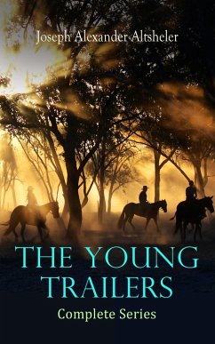 The Young Trailers - Complete Series (eBook, ePUB) - Altsheler, Joseph Alexander