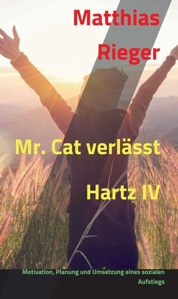 Mr. Cat verlässt Hartz IV (eBook, ePUB) Mr. Cat verlässt Hartz IV (eBook, ePUB)