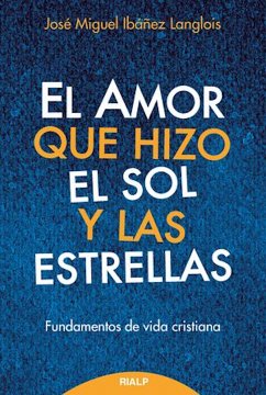 El amor que hizo el sol y las estrellas (eBook, ePUB) - Ibáñez Langlois, José Miguel