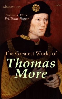 The Greatest Works of Thomas More (eBook, ePUB) - More, Thomas; Roper, William