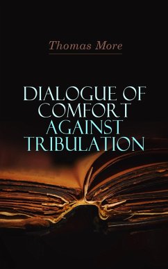 Dialogue of Comfort Against Tribulation (eBook, ePUB) - More, Thomas