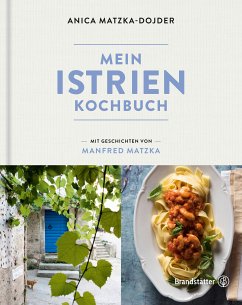 Mein Istrien-Kochbuch (eBook, ePUB) - Matzka, Manfred; Matzka-Dojder, Anica