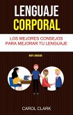 Lenguaje Corporal: Los Mejores Consejos Para Mejorar Tu Lenguaje Corporal ( Body Language) (eBook, ePUB)