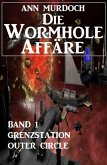 Die Wormhole-Affäre - Band 1 Grenzstation Outer Circle (eBook, ePUB)