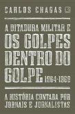 A ditadura militar e os golpes dentro do golpe: 1964-1969 (eBook, ePUB)