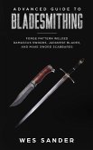 Bladesmithing: Advanced Guide to Bladesmithing: Forge Pattern Welded Damascus Swords, Japanese Blades, and Make Sword Scabbards (Knife Making Mastery, #3) (eBook, ePUB)