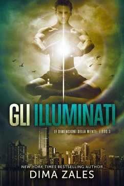 Gli Illuminati: Le dimensioni della mente: Libro 3 (eBook, ePUB) - Zales, Dima