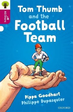 Oxford Reading Tree All Stars: Oxford Level 10 Tom Thumb and the Football Team - Goodhart; Dupasquier; Sage
