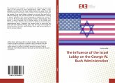 The Influence of the Israel Lobby on the George W. Bush Administration