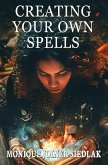 Creating Your Own Spells (Ancient Magick for Today's Witch, #8) (eBook, ePUB)