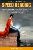 Speed Reading: How to Learn Anything More Effectively and Fast with Advanced Speed Reading to Boost Productivity and Increase Memory (eBook, ePUB)