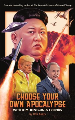Choose Your Own Apocalypse with Kim Jong-Un & Friends - Sears, Rob