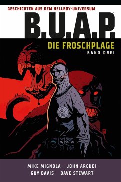 B.U.A.P. Froschplage / Geschichten aus dem Hellboy-Universum Bd.3 - Mignola, Mike