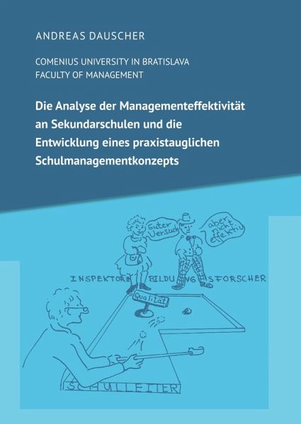 Die Analyse der Managementeffektivität an Sekundarschulen und die Entwicklung eines praxistauglichen Schulmanagementkonzepts Die Analyse der Managementeffektivität an Sekundarschulen und die Entwicklung eines praxistauglichen Schulmanagementkonzepts