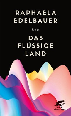 Das flüssige Land - Edelbauer, Raphaela