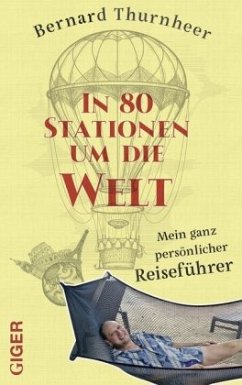 In 80 Stationen um die Welt - Thurnheer, Bernard