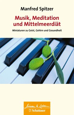 Musik, Meditation und Mittelmeerdiät (Wissen & Leben) - Spitzer, Manfred