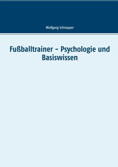 Fußballtrainer - Psychologie und Basiswissen - Schnepper, Wolfgang