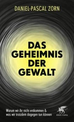 Das Geheimnis der Gewalt - Zorn, Daniel-Pascal