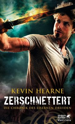 Zerschmettert / Die Chronik des Eisernen Druiden Bd.9 - Hearne, Kevin