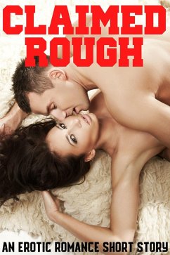 Cover Claimed Rough An Erotic Romance Short Story (eBook, ePUB)
