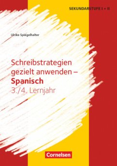 Schreibstrategien gezielt anwenden - Schreibkompetenz Fremdsprachen SEK I - Spanisch - Lernjahr 3/4 - Spiegelhalter, Ulrike