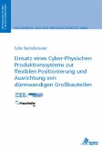 Einsatz eines Cyber-Physischen Produktionssystems zur flexiblen Positionierung und Ausrichtung von dünnwandigen Großbaut