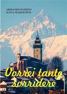 Vorrei Tanto Sorridere (eBook, ePUB) - Makeichyk, Katia; Patrito, Armando