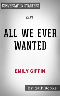 All We Ever Wanted: A Novel by Emily Giffin   Conversation Starters (eBook, ePUB) - dailyBooks