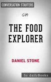 The Food Explorer: The True Adventures of the Globe-Trotting Botanist Who Transformed What America Eats by Daniel Stone   Conversation Starters (eBook, ePUB)