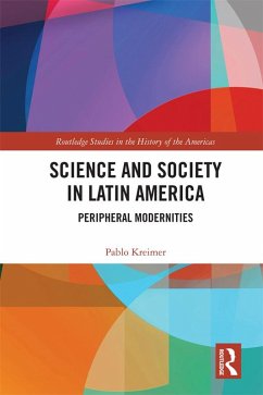 Science and Society in Latin America (eBook, PDF) - Kreimer, Pablo